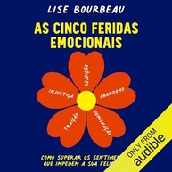 As 5 Feridas Emocionais: Guia Completo para Superar e Alcançar a Felicidade - imagem 2
