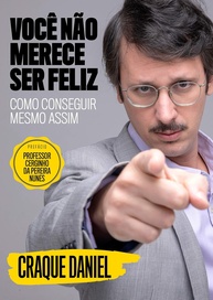 Você Não Merece Ser Feliz: O Guia Irônico de Daniel Furlan para a Felicidade - imagem 1