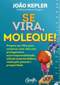 Se Vira, Moleque!: Guia Essencial para Criar Filhos Empreendedores e Prósperos - imagem 1