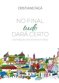 No Final Tudo Dará Certo: A Jornada Real de uma Brasileira na Itália - imagem 1