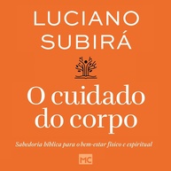 O Cuidado do Corpo: Sabedoria Bíblica para Bem-Estar Físico e Espiritual - imagem 1