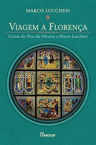 Viagem a Florença: Cartas Íntimas de Nise da Silveira a Marco Lucchesi (Edição Ampliada) - imagem 2