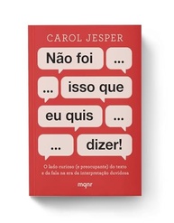 Não Foi Isso Que Eu Quis Dizer!: Domine a Interpretação de Textos e Fala - imagem 3