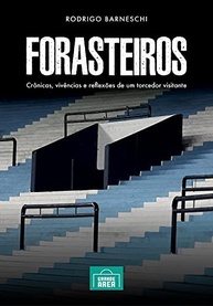 Forasteiros: Crônicas de um Torcedor Visitante | Viva o Futebol Além das Arquibancadas - imagem 2