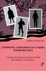 O Príncipe, o Mocinho ou o Herói Podem Ser Gays: Literatura Infantil e Diversidade Sexual - imagem 2