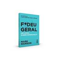 F*deu Geral: O Livro de Mark Manson Sobre Esperança em Tempos Caóticos - imagem 4