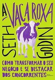 A Vaca Roxa: Destaque-se e Transforme Seu Negócio com Seth Godin - imagem 2