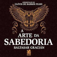 A Arte da Sabedoria: Domine a Inteligência e o Sucesso com Baltasar Gracián - imagem 2