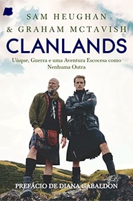 Clanlands: A Aventura Escocesa de Sam Heughan e Graham McTavish | Uísque, Guerra e Terras Altas - imagem 2