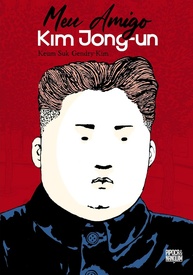Meu Amigo Kim Jong-un: A Verdade em Quadrinhos | Graphic Novel Essencial - imagem 1