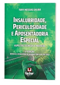 Insalubridade, Periculosidade e Aposentadoria Especial: Guia Completo 2ª Edição - imagem 1