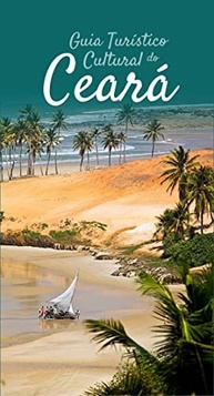 Guia Turístico Cultural do Ceará: Descubra as Riquezas do Estado - imagem 2