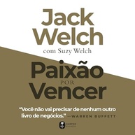 Paixão por Vencer: O Guia Definitivo de Jack Welch para o Sucesso nos Negócios - imagem 2