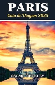 Guia de Viagem Paris 2025: Descubra a Magia e os Segredos da Cidade Luz - imagem 2