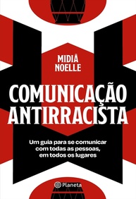 Comunicação Antirracista: Guia Essencial para Falar com Todas as Pessoas - imagem 1