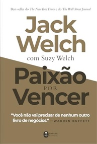 Paixão por Vencer: O Guia Definitivo de Jack Welch para o Sucesso nos Negócios - imagem 4