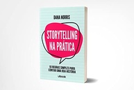 Storytelling Na Prática: Domine a Arte de Contar Histórias Incríveis - imagem 3