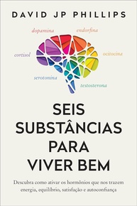 Seis Substâncias para Viver Bem: Ative Hormônios de Energia, Equilíbrio e Confiança - imagem 1