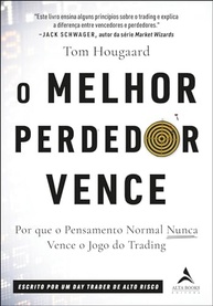 O Melhor Perdedor Vence: Domine Sua Mente e o Trading com Tom Hougaard - imagem 2