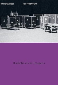 Radiohead em Imagens: "How to Disappear" - O Livro de Fotos do Baixista Colin Greenwood - imagem 2