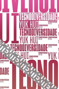 Tecnodiversidade: Explorando o Futuro das Cosmotécnicas com Yuk Hui - imagem 1