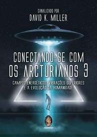 Conectando-se com os Arcturianos 3: Evolução Humana, Campo Energético e Vibrações Superiores - imagem 1