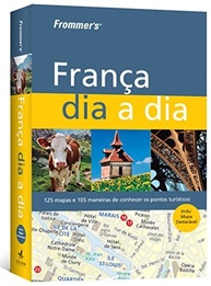 Guia França Dia a Dia Frommer's: Sua Aventura Inesquecível! - imagem 2