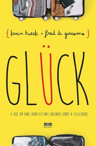 Glück: Descubra os Segredos da Felicidade em um Ano Sabático Inesquecível - imagem 1