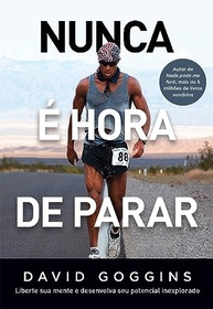 Nunca é Hora de Parar: Desenvolva Seu Potencial Inexplorado com David Goggins - imagem 2