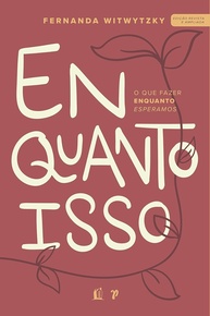 Enquanto Isso: Descubra o Propósito na Espera | Livro Inspirador - imagem 1