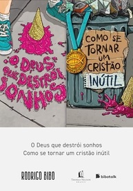 Coleção Rodrigo Bibo: O Deus que Destrói Sonhos e Cristão Inútil - imagem 2