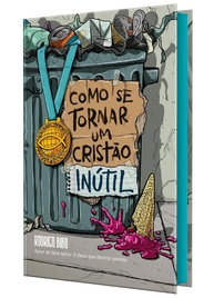 Como Ser um Cristão Inútil: Descubra o Verdadeiro Propósito do Discipulado - imagem 1