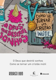 Coleção Rodrigo Bibo: O Deus que Destrói Sonhos e Cristão Inútil - imagem 1