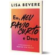 Eu, Meu Pavio Curto e Deus: Controle a Ira Sem Pecar | Lisa Bevere - imagem 4