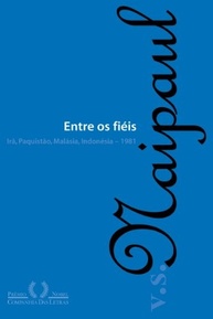 Entre os Fiéis: Fé e Revolução no Mundo Islâmico por V.S. Naipaul - imagem 2
