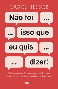 Não Foi Isso Que Eu Quis Dizer!: Domine a Interpretação de Textos e Fala - imagem 1