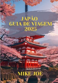 Guia de Viagem Japão 2025: Descubra Tradição, Inovação e Maravilhas Ocultas - imagem 1