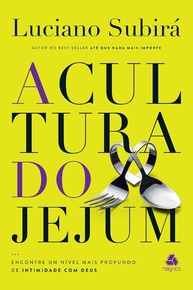 A Cultura do Jejum: Aprofunde sua Intimidade com Deus - imagem 1
