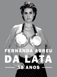 Fernanda Abreu - Da Lata: 30 Anos - O Livro Definitivo do Ícone Carioca - imagem 1