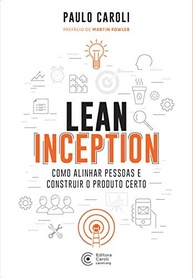 Lean Inception: O Guia Essencial para Construir o Produto Certo - imagem 2