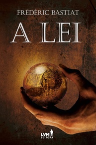 A Lei: A Obra-Prima de Frédéric Bastiat Sobre Liberdade e Justiça - imagem 1