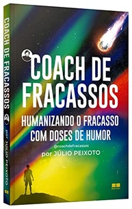 Coach de Fracassos: Humanize Suas Derrotas com Humor e Leveza - imagem 4
