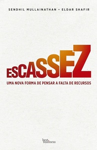 Escassez: Como Lidar com a Falta de Recursos e Tomar Melhores Decisões - imagem 1