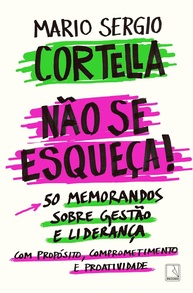 Não se esqueça!: 50 Memorandos Essenciais de Gestão e Liderança com Propósito - imagem 1