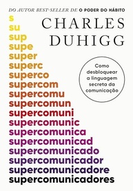 Supercomunicadores: Desbloqueie a Linguagem Secreta da Comunicação Eficaz - imagem 2
