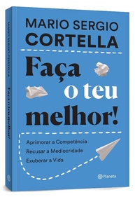 Faça o Teu Melhor: A Arte de Viver com Excelência | Livro Cortella - imagem 4
