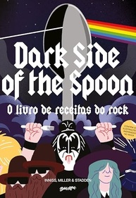 Dark Side of the Spoon: O Livro de Receitas do Rock que Vai Agitar Sua Cozinha! - imagem 2
