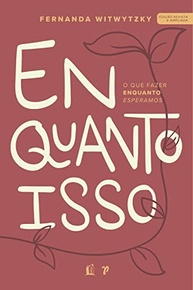 Enquanto Isso: Descubra o Propósito na Espera | Livro Inspirador - imagem 2