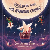 Você Pode Orar por Grandes Coisas: Livro Infantil sobre Fé e Oração (Volume 1) - imagem 1