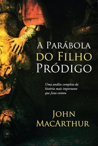 A Parábola do Filho Pródigo: Graça Divina Revelada por John MacArthur - imagem 1